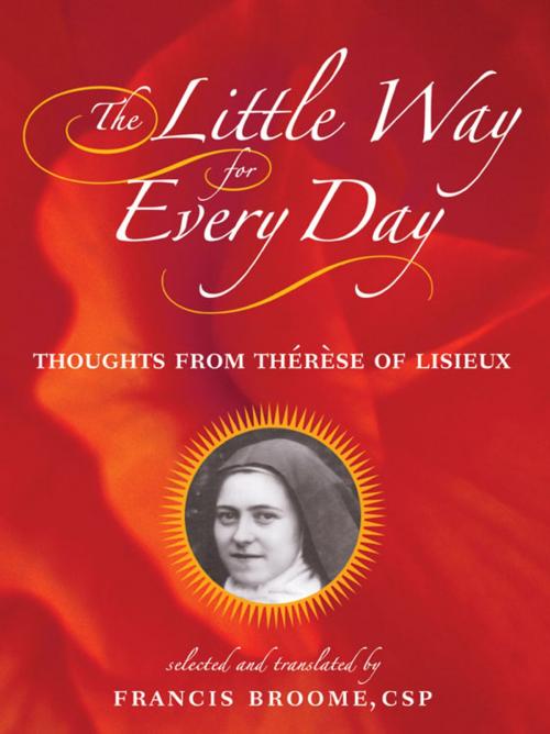 Cover of the book Little Way for Every Day, The: Thoughts from Therese of Lisieux by St. Thérèse of Lisieux; translated by Francis Broome, CSP, Paulist Press™