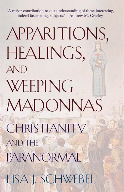 Cover of the book Apparitions, Healings, and Weeping Madonnas: Christianity and the Paranormal by Lisa J. Schwebel, Paulist Press™