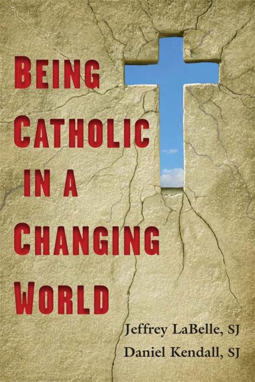 Cover of the book Being Catholic in a Changing World by Jeffrey LaBelle, SJ, and Daniel Kendall, SJ, Paulist Press™