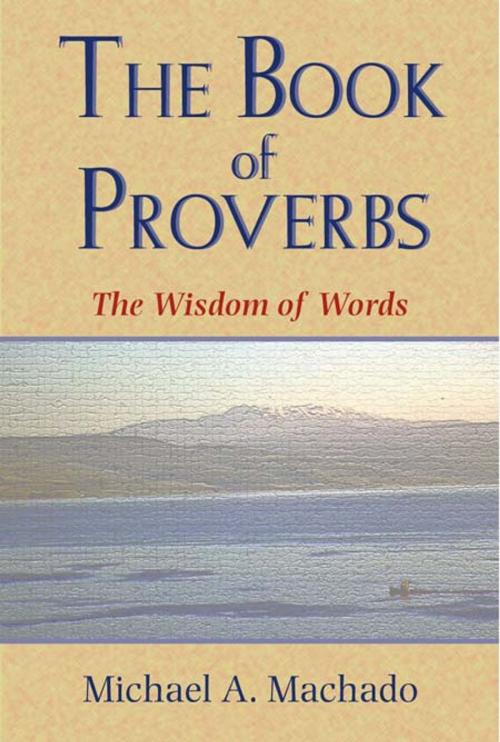 Cover of the book Book of Proverbs, The: The Wisdom of Words by Michael A. Machado, Paulist Press™