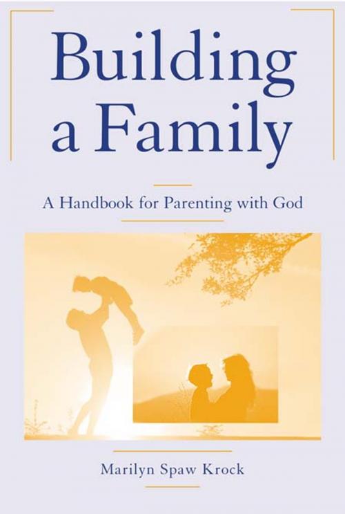 Cover of the book Building a Family: A Handbook for Parenting with God by Marilyn Spaw Krock, Paulist Press™