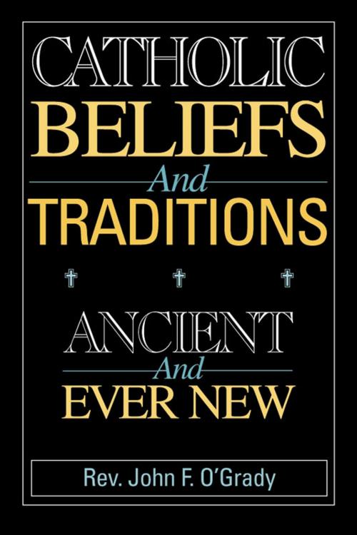 Cover of the book Catholic Beliefs and Traditions: Ancient and Ever New by Rev. John F. O'Grady, Paulist Press™