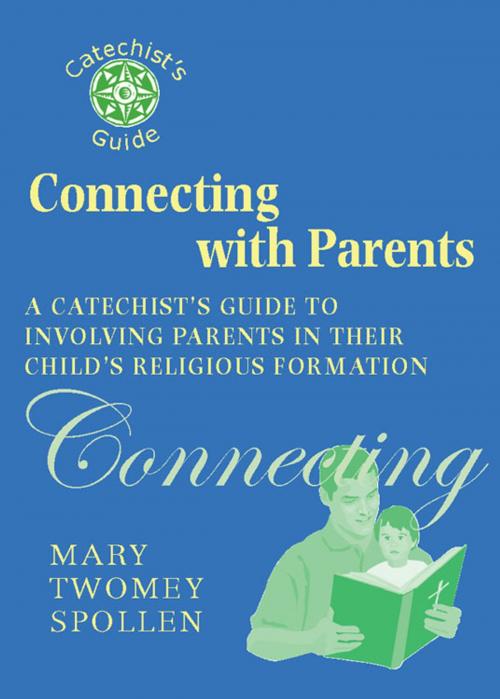 Cover of the book Connecting with Parents: A Catechist's Guide to Involving Parents in Their Child's Religious Formation by Mary Twomey Spollen, Paulist Press™