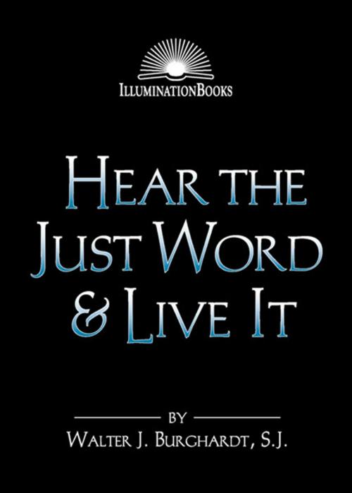 Cover of the book Hear the Just Word & Live It by Walter J. Burghardt, SJ, Paulist Press