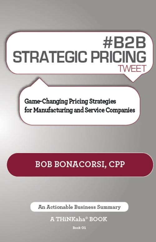 Cover of the book #B2B STRATEGIC PRICING tweet Book01 by Bonacorsi, Bob, Happy About