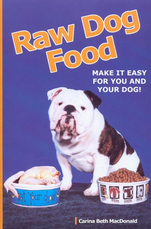 Cover of the book RAW DOG FOOD by Carina Beth MacDonald, Dogwise Publishing
