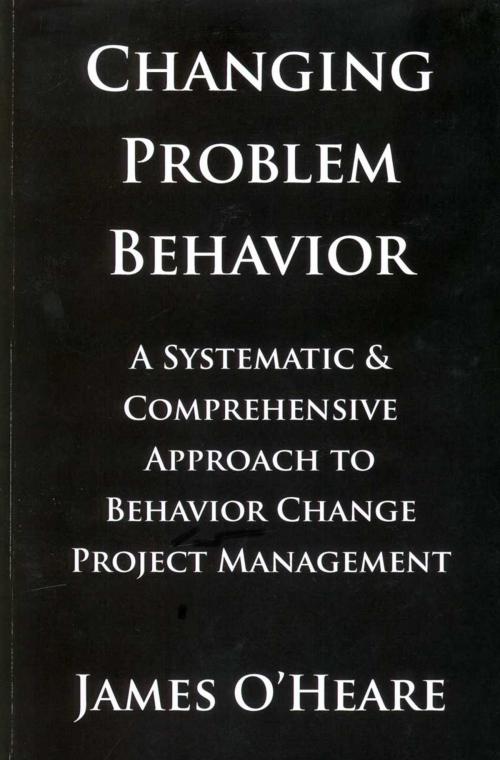 Cover of the book CHANGING PROBLEM BEHAVIOR by James O'Heare, Dogwise Publishing