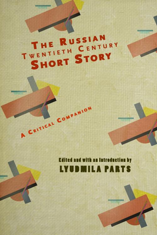 Cover of the book The Russian Twentieth Century Short Story: A Critical Companion by Lyudmila Parts, Academic Studies Press
