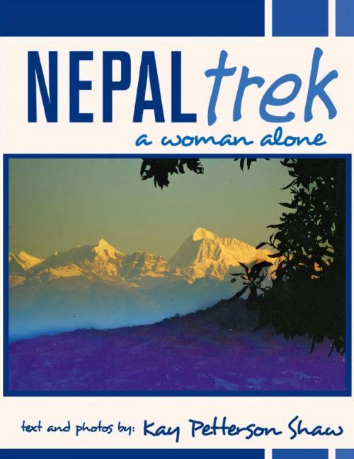 Cover of the book Nepal Trek by Kay Petterson Shaw, BookWhirl Publishing
