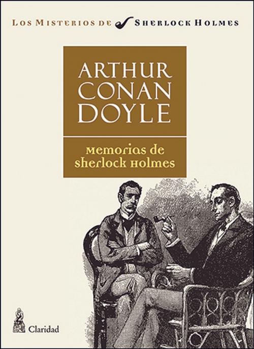 Cover of the book Memorias de Sherlock Holmes by Arthur Conan Doyle, Claridad