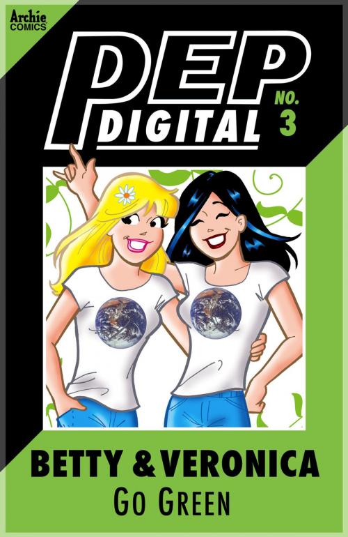 Cover of the book Pep Digital Vol. 003: Betty & Veronica Go Green! by Archie Superstars, Archie Comic Publications, Inc.