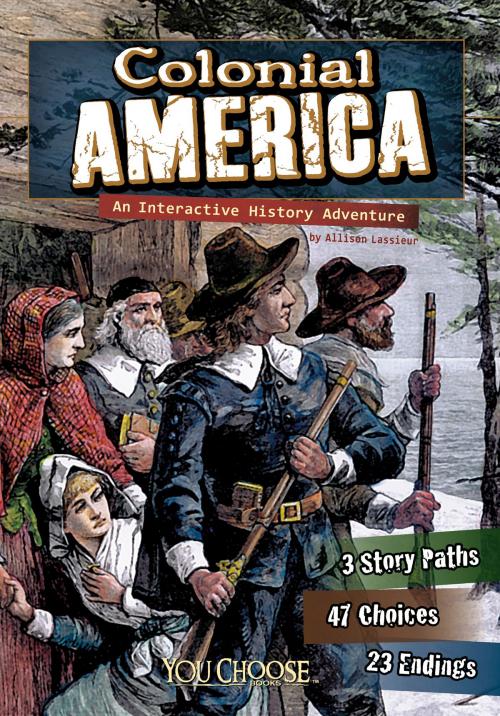 Cover of the book You Choose: Historical Eras: Colonial America by Allison Louise Lassieur, Capstone