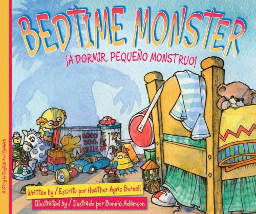 Cover of the book Bedtime Monster / ¡A dormir, pequeño monstruo! by Heather Ayris Burnell, Raven Tree Press