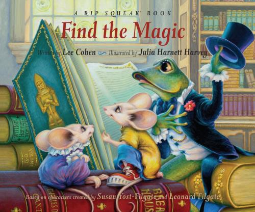 Cover of the book Find the Magic: A Rip Squeak Book by Lee Cohen, Raven Tree Press