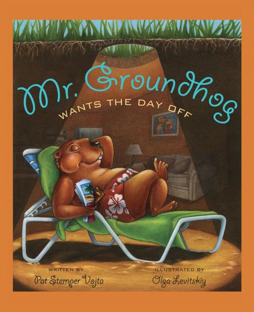 Cover of the book Mr. Groundhog Wants the Day Off by Pat Stemper Vojta, Raven Tree Press