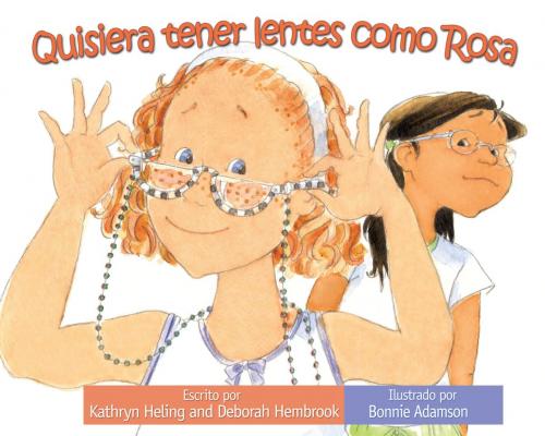 Cover of the book Quisiera tener lentes como Rosa by Kathryn Heling, Deborah Hembrook, Raven Tree Press