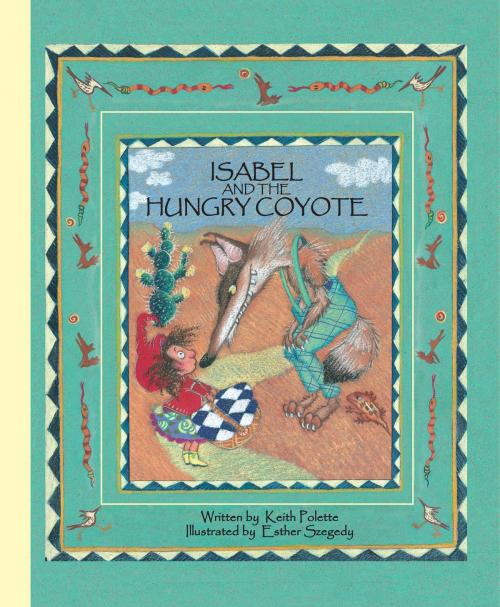 Cover of the book Isabel and the Hungry Coyote by Keith Polette, Raven Tree Press