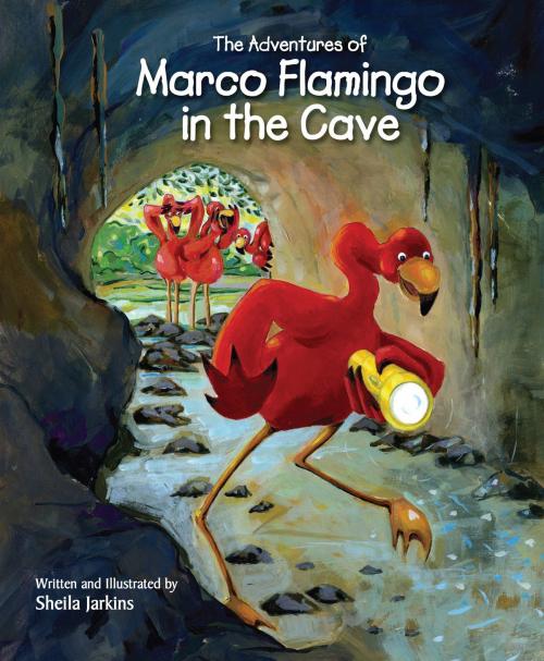 Cover of the book The Adventures of Marco Flamingo in the Cave by Sheila Jarkins, Raven Tree Press