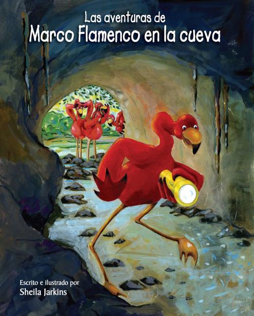 Cover of the book Las aventuras de Marco Flamenco en la cueva by Sheila Jarkins, Raven Tree Press