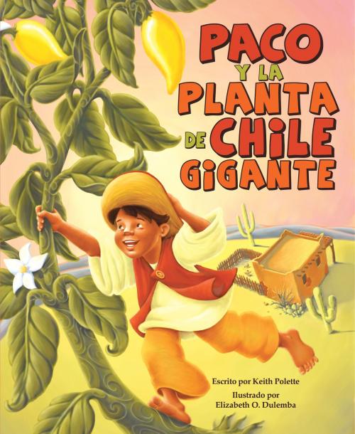 Cover of the book Paco y la planta de chile gigante by Keith Polette, Raven Tree Press