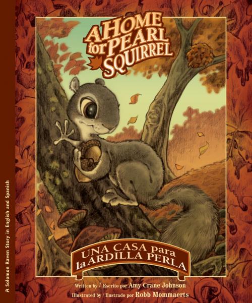 Cover of the book A Home for Pearl Squirrel / Una casa para la ardilla Perla by Amy Crane Johnson, Raven Tree Press