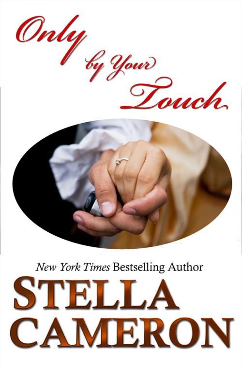 Cover of the book Only by Your Touch by Stella   Cameron, Purple Papaya, LLC
