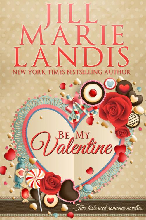 Cover of the book Be My Valentine by Jill  Marie Landis, Purple Papaya, LLC