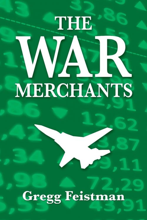 Cover of the book The War Merchants by Gregg Feistman, SBPRA