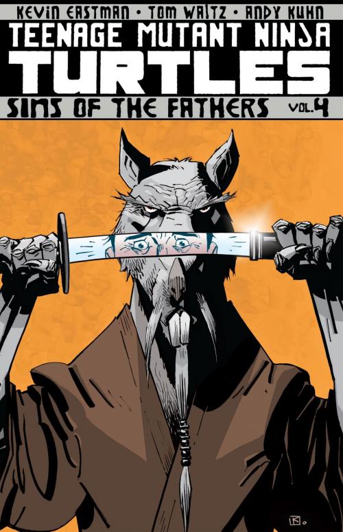 Cover of the book Teenage Mutant Ninja Turtles Vol. 4: Sins Of The Fathers by Waltz, Tom; Eastman, Kevin; Kuhn, Andy, IDW Publishing