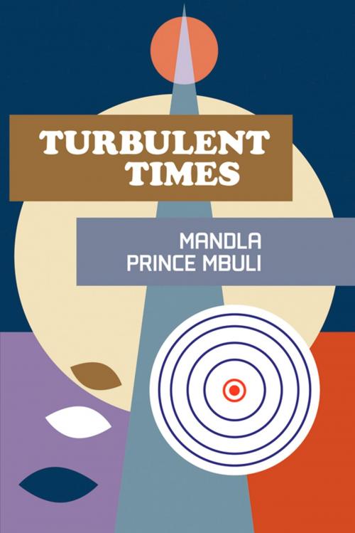 Cover of the book Turbulent Times by Mandla Prince Mbuli, SBPRA