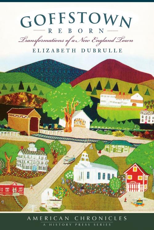 Cover of the book Goffstown Reborn by Elizabeth Dubrulle, Arcadia Publishing Inc.