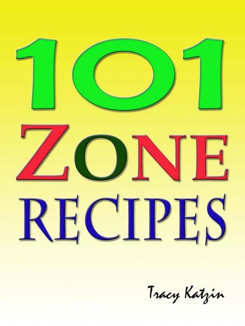 Cover of the book 101 Zone Recipes by Tracy Katzin, Fountainhead Publications