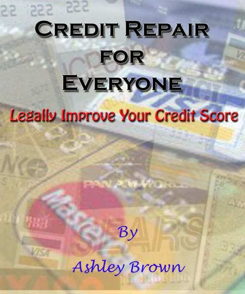 Cover of the book Credit Repair for Everyone by Ashley Brown, Fountainhead Publications