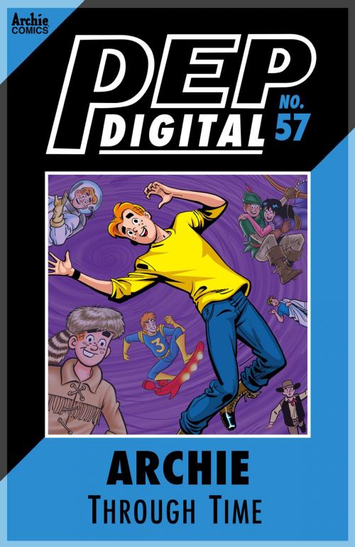Cover of the book Pep Digital Vol. 057: Archie Through Time by Archie Superstars, Archie Comic Publications, Inc.
