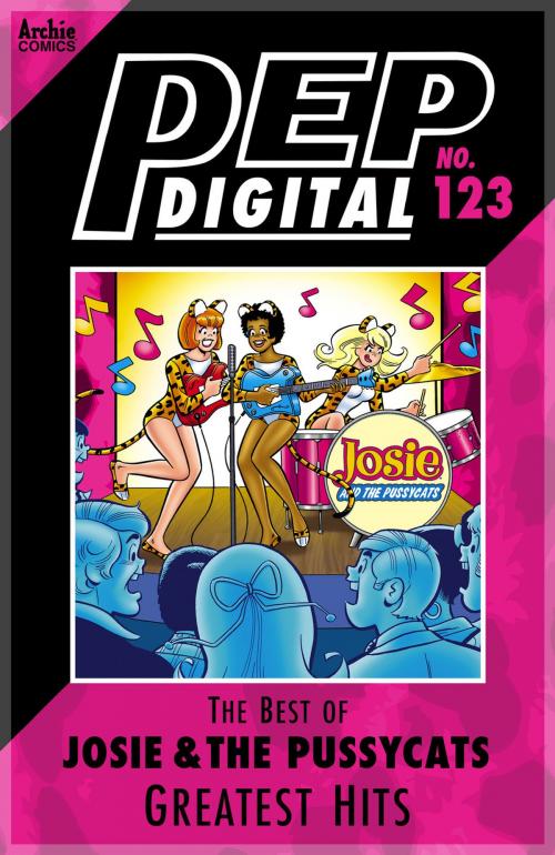 Cover of the book Pep Digital Vol. 123: Best of Josie and the Pussycats: Greatest Hits by Archie Superstars, Archie Comic Publications, Inc.