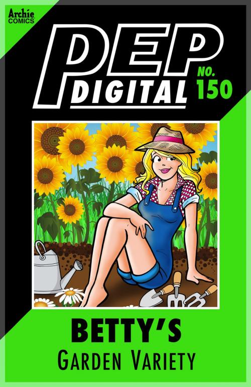Cover of the book Pep Digital Vol. 150: Betty's Garden Variety by Archie Superstars, Archie Comic Publications, Inc.
