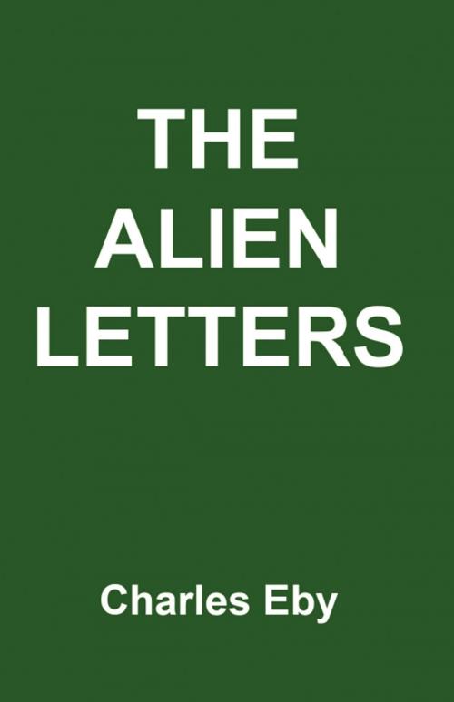 Cover of the book The Alien Letters by Charles Eby, Wheatmark