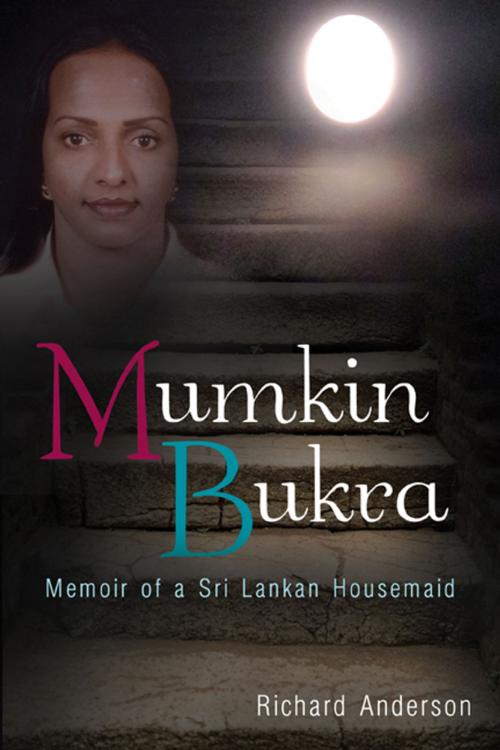 Cover of the book Mumkin Bukra: Memoirs of a Sri Lankan Housemaid by Richard Anderson, Wheatmark