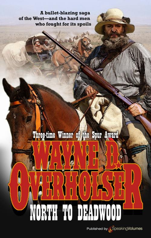 Cover of the book North to Deadwood by Wayne D. Overholser, Speaking Volumes