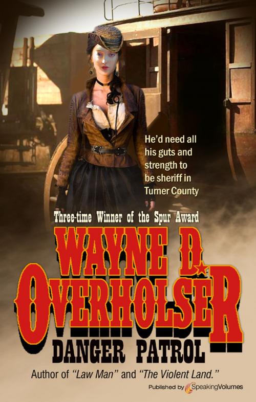Cover of the book Danger Patrol  by Wayne D. Overholser, Speaking Volumes