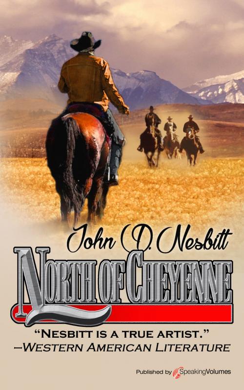 Cover of the book North of Cheyenne by John D. Nesbitt, Speaking Volumes