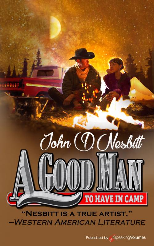 Cover of the book A Good Man to Have in Camp by John D. Nesbitt, Speaking Volumes