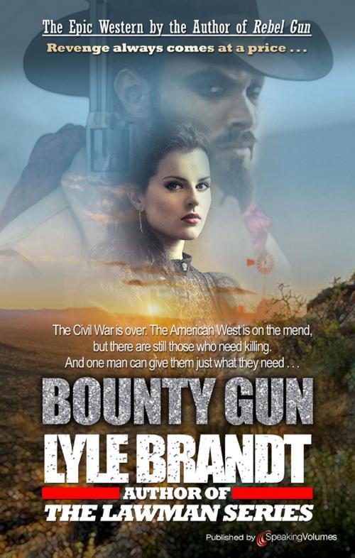 Cover of the book Bounty Gun by Lyle Brandt, Michael newton, Speaking Volumes