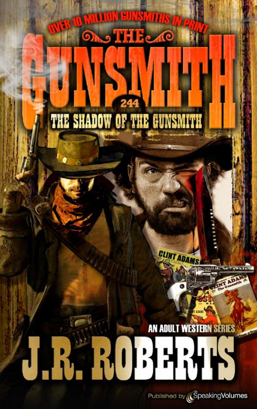 Cover of the book The Shadow of the Gunsmith by J.R. Roberts, Speaking Volumes