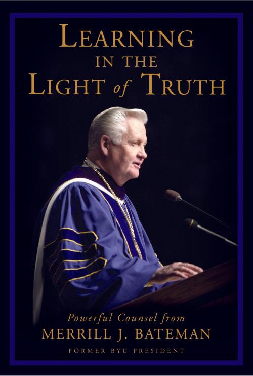 Cover of the book Learning in the Light of Truth by Merrill J. Bateman, Deseret Book Company