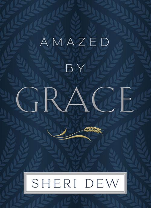 Cover of the book Amazed by Grace by Sheri Dew, Deseret Book Company