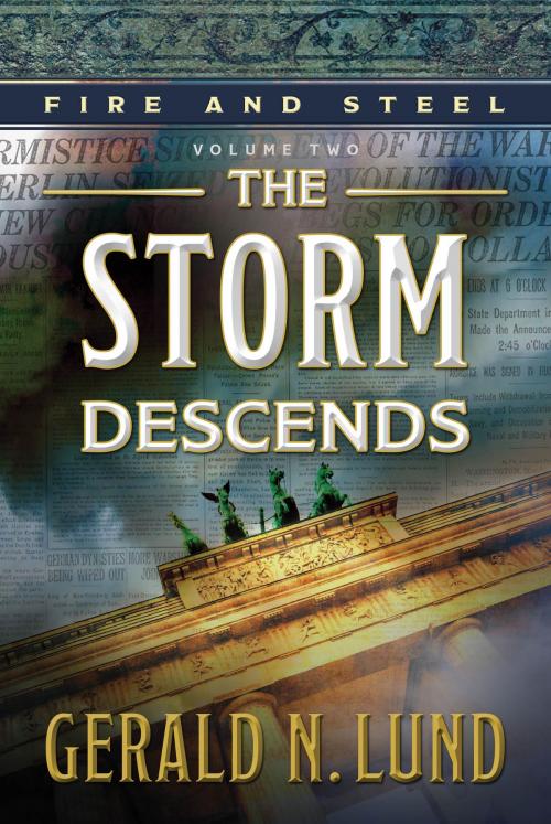 Cover of the book Fire and Steel, Volume 2: The Storm Descends by Gerald N. Lund, Deseret Book Company