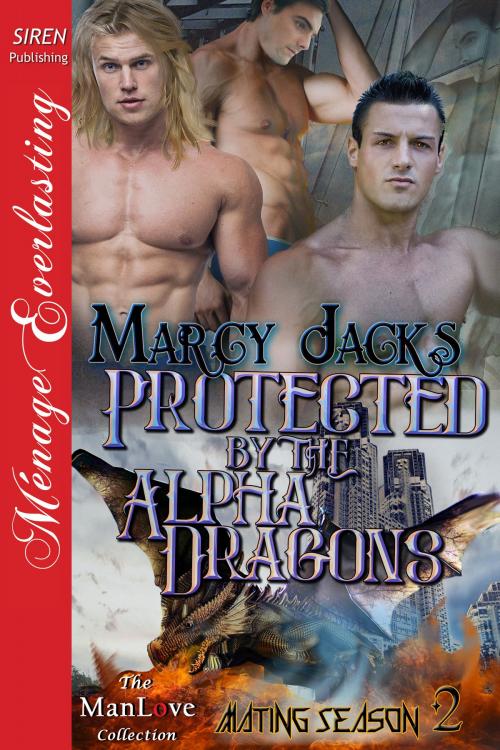 Cover of the book Protected by the Alpha Dragons by Marcy Jacks, Siren-BookStrand