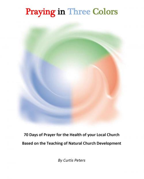 Cover of the book Praying in Three Colors by Curtis Peters, Publish Green