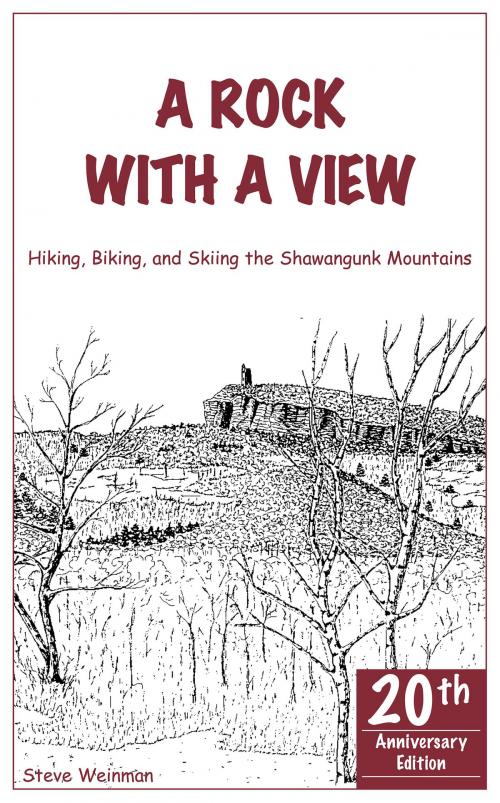 Cover of the book A Rock With A View. Hiking, Biking and Skiing the Shawangunk Mountains by Steve Weinman, Publish Green